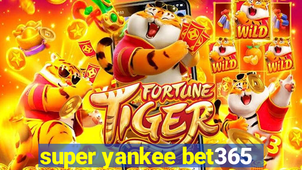 super yankee bet365